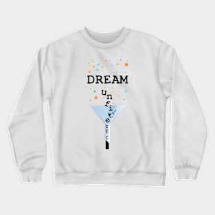 Dream Unfiltered Crewneck Sweatshirt